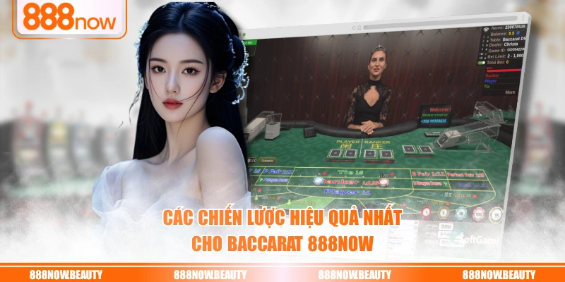 Các chiến lược hiệu quả nhất cho Baccarat 888NOW