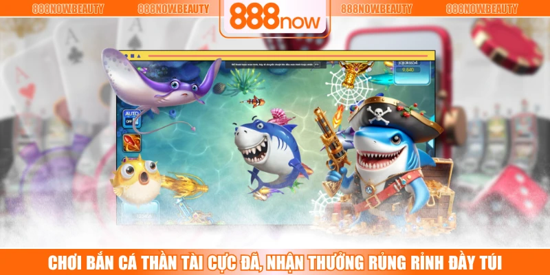 Chơi Bắn Cá Thần Tài Cực Đã, Nhận Thưởng Rủng Rỉnh Đầy Túi