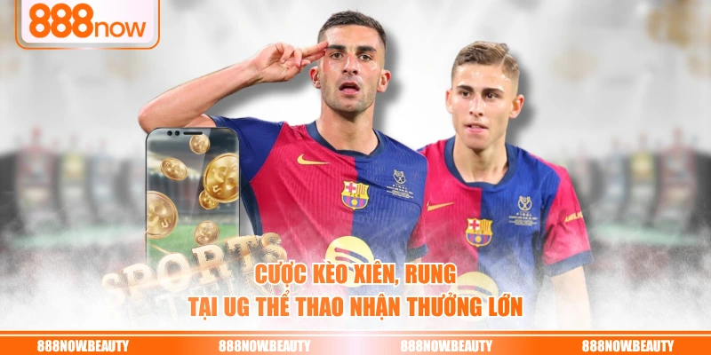 Cược kèo xiên, rung tại UG thể thao nhận thưởng lớn