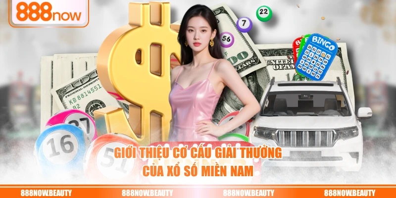 Giới thiệu cơ cấu giải thưởng của xổ số miền Nam