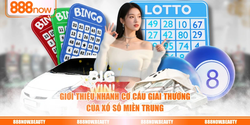 Giới thiệu nhanh cơ cấu giải thưởng của xổ số miền Trung