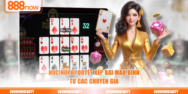 Học hỏi bí quyết xếp bài mậu binh từ các chuyên gia