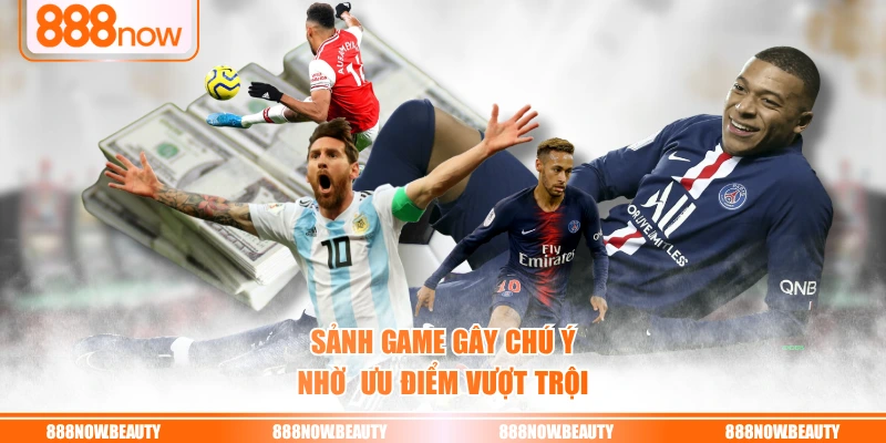 Sảnh game gây chú ý nhờ  ưu điểm vượt trội