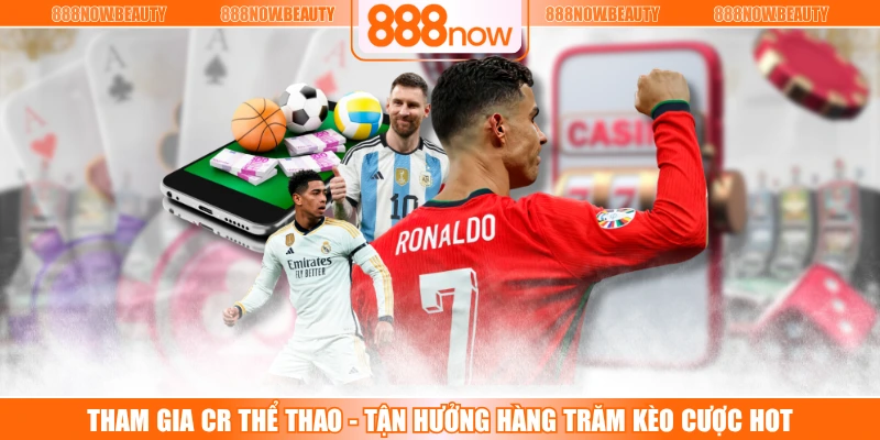 Tham Gia CR Thể Thao - Tận Hưởng Hàng Trăm Kèo Cược Hot