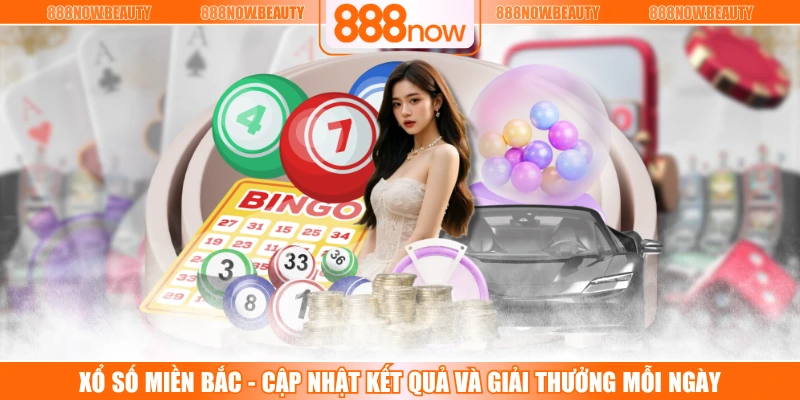 Xổ Số Miền Bắc - Cập Nhật Kết Quả Và Giải Thưởng Mỗi Ngày